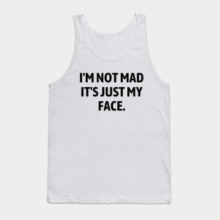 I'm Not Mad It's Just My Face Tank Top